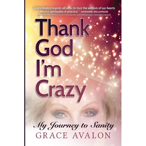 Thank God I'm Crazy: A Journey to Sanity