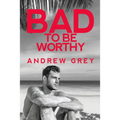 Bad to Be Worthy
