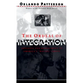 The Ordeal of Integration: Process and Resentment in America's Racial Crisis