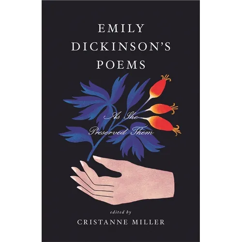 Emily Dickinson's Poems: As She Preserved Them