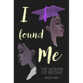 I Found Me: The Woman I've Become