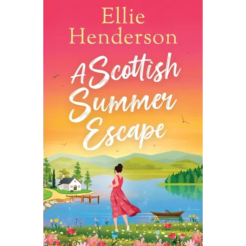 A Scottish Summer Escape: A heartwarming, feel-good, summer romance of second chances