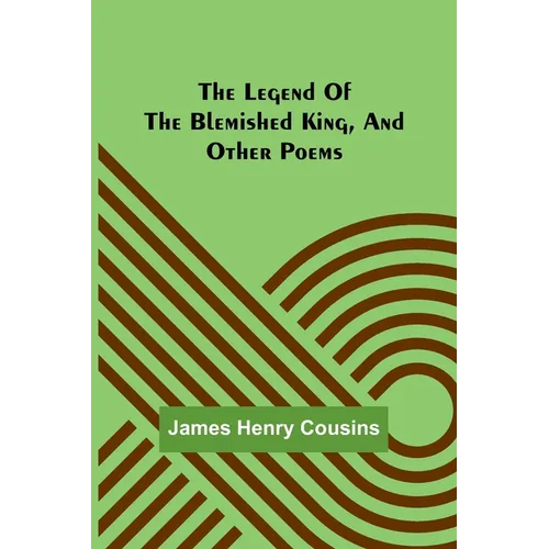 The legend of the blemished king, and other poems