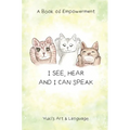 I See, Hear & I Can Speak: A Book of Empowerment