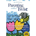 Parenting With a Twist: Becoming a Better Person Automatically Makes You a Better Parent