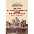 Vedic Cosmography and Astronomy