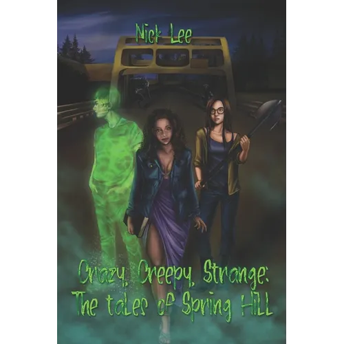 Crazy, Creepy, Strange: The Tales of Spring Hill