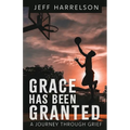 Grace Has Been Granted: A Journey Through Grief