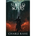 Slated Scars: A Tried & True Novel