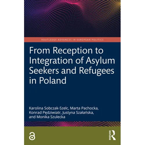 From Reception to Integration of Asylum Seekers and Refugees in Poland