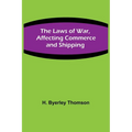 The Laws of War, Affecting Commerce and Shipping