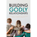Building Godly Relationships: A Strong Foundation Supports What Is Built Upon It