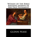 Women of the Bible Amazing women of the Old Testament