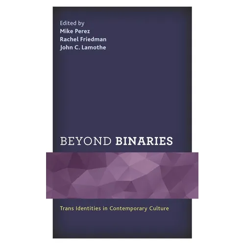 Beyond Binaries: Trans Identities in Contemporary Culture