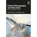 Critical Ethnography and Education: Theory, Methodology, and Ethics