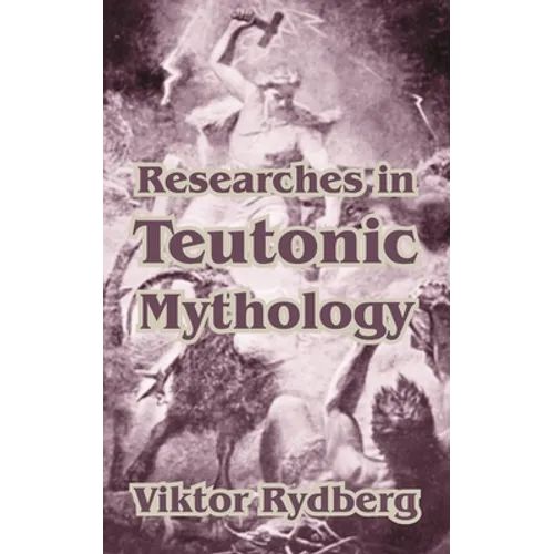 Researches in Teutonic Mythology
