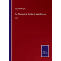 The Theological Works of Isaac Barrow: Vol. I