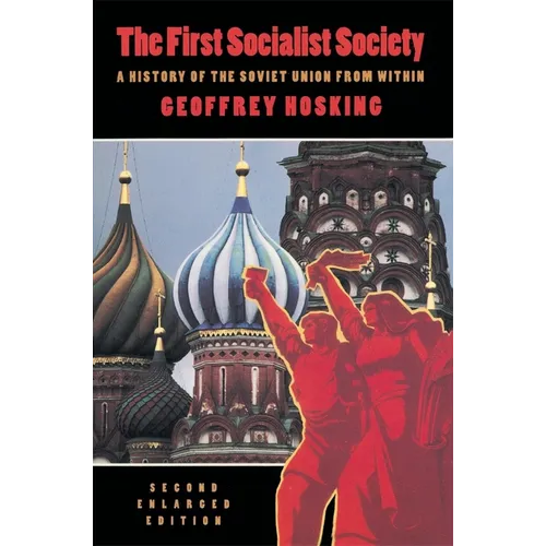 The First Socialist Society: A History of the Soviet Union from Within, Second Enlarged Edition