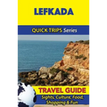 Lefkada Travel Guide (Quick Trips Series): Sights, Culture, Food, Shopping & Fun