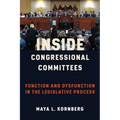 Inside Congressional Committees: Function and Dysfunction in the Legislative Process