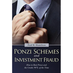 Ponzi Schemes and Investment Fraud: How to Beat Ponzi and the Crooks 98% of the Time