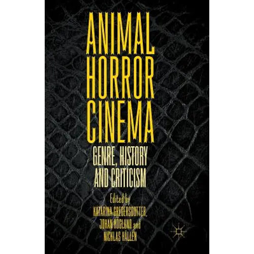 Animal Horror Cinema: Genre, History and Criticism