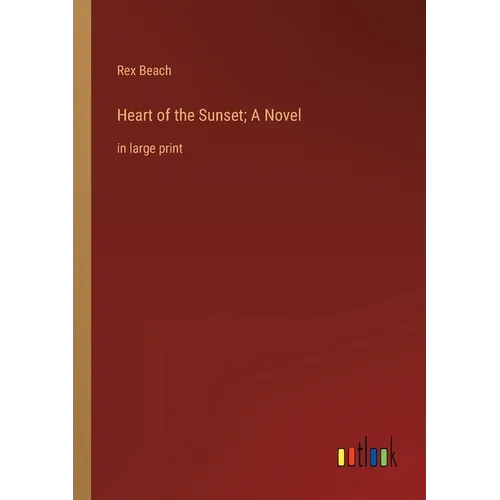 Heart of the Sunset; A Novel: in large print
