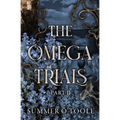 The Omega Trials: Part Two: A Dark Why-Choose Omegaverse