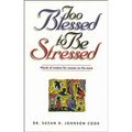 Too Blessed to Be Stressed: Words of Wisdom for Women on the Move