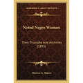 Noted Negro Women: Their Triumphs And Activities (1893)