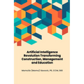 Artificial Intelligence Revolution Transforming Construction, Management and Education