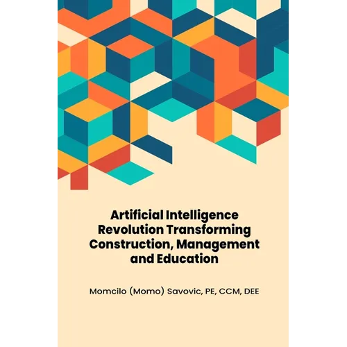 Artificial Intelligence Revolution Transforming Construction, Management and Education