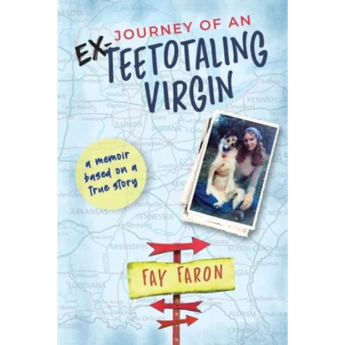 Journey of an EX-Teetotaling Virgin: a memoir based on a true story