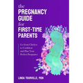 The Pregnancy Guide for First-Time Parents: Go from Clueless to Confident and Plan Your Perfect Pregnancy