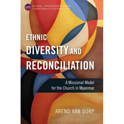 Ethnic Diversity and Reconciliation: A Missional Model for the Church in Myanmar