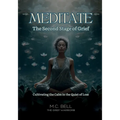 Meditate The Second Stage of Grief: Grief Meditations for the Soul
