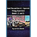 Aunt Tina and the A.I. Squirrels Trilogy Experience (Books 1, 2 and 3)