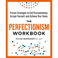 The Perfectionism Workbook: Proven Strategies to End Procrastination, Accept Yourself, and Achieve Your Goals