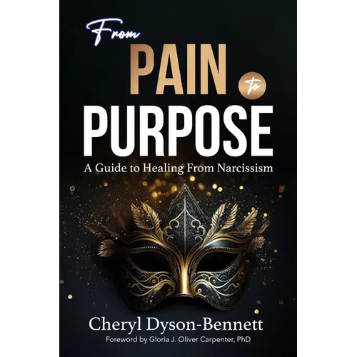 From Pain to Purpose: A Guide to Healing From Narcissism