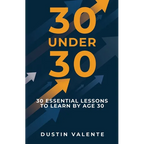30 Under 30: 30 Essential Lessons to Learn by Age 30 - Paperback
