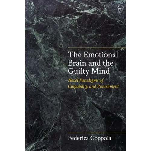 The Emotional Brain and the Guilty Mind: Novel Paradigms of Culpability and Punishment
