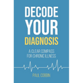 Decode Your Diagnosis: A Clear Compass For Chronic Illness