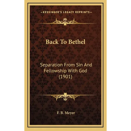 Back To Bethel: Separation From Sin And Fellowship With God (1901)