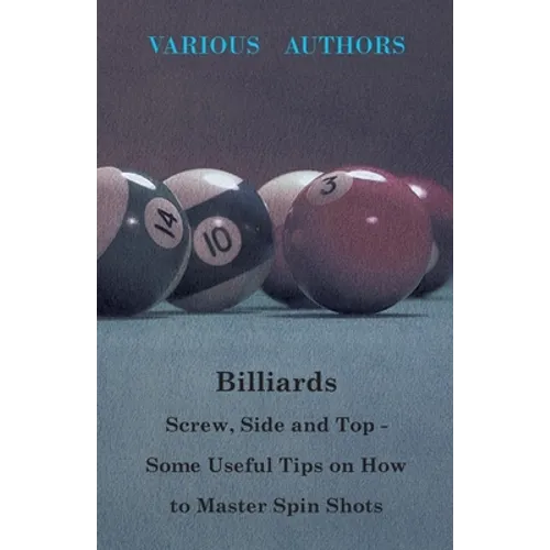 Billiards - Screw, Side and Top - Some Useful Tips on How to Master Spin Shots