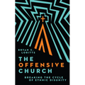 The Offensive Church: Breaking the Cycle of Ethnic Disunity