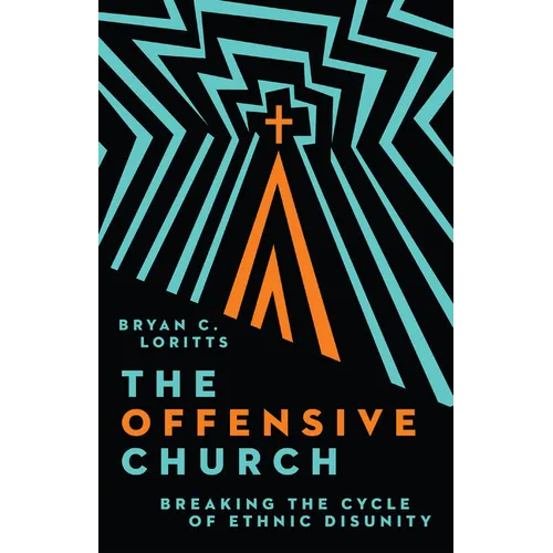 The Offensive Church: Breaking the Cycle of Ethnic Disunity