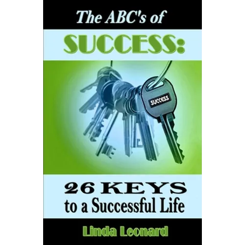 The ABC's of Success: 26 Keys to a Successful Life