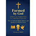 Formed by God: Spiritual Formation in a Distracted Age