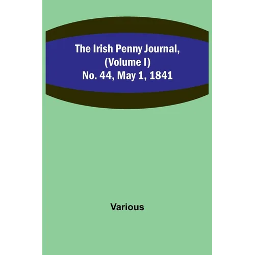 The Irish Penny Journal, (Volume I) No. 44, May 1, 1841