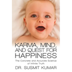 Karma, Mind, and Quest for Happiness: The Concrete and Accurate Science of Infinite Truth - Paperback